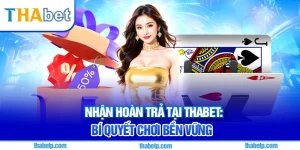 Hoàn Trả Thabet giảm rủi ro tài chính cho người chơi