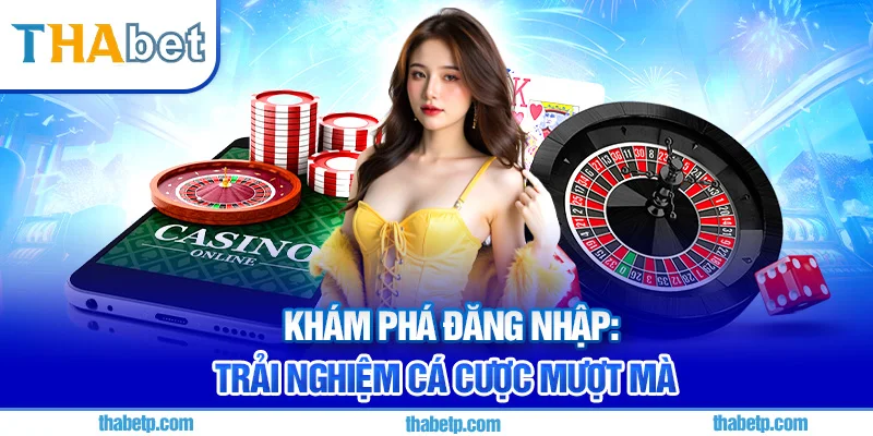 Đăng nhập Thabet - Kết nối ổn định, cược mượt mà
