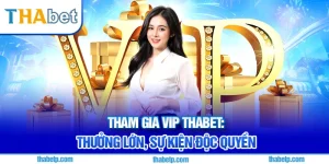 Ưu Đãi VIP Thabet 300.000 thành viên tham gia