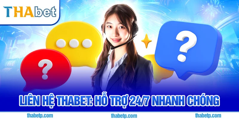 Liên hệ Thabet - Chat trực tuyến, hỗ trợ nhanh 24/7