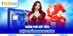 Rút tiền Thabet thưởng lớn 2025