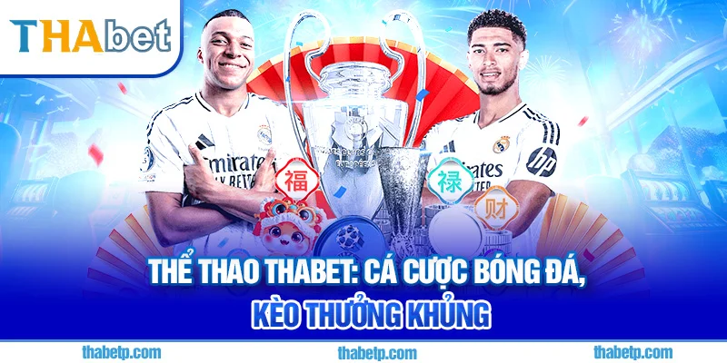 Thể Thao Thabet - Cá cược bóng đá, thưởng lớn 2025